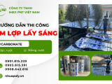 Hướng dẫn thi công tấm lợp lấy sáng Polycarbonate 